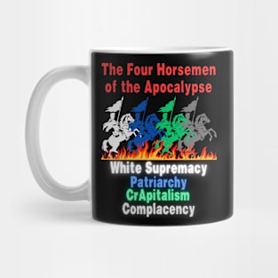 Four Horsemen Of The Apocalypse - White Supremacy - Patriarchy - CRapitalism - Complacency - Front Mug